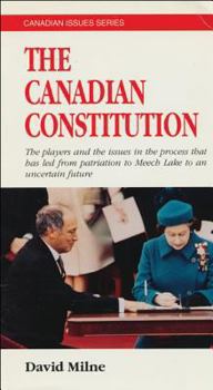 Paperback The Canadian Constitution: The Players in the Process That Has Led from Patriation to Meech Lake to an Uncertain Future Book