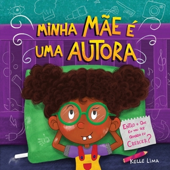 Paperback Minha mãe é uma autora: Então o que eu vou ser quando eu crescer? [Portuguese] [Large Print] Book