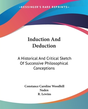 Paperback Induction And Deduction: A Historical And Critical Sketch Of Successive Philosophical Conceptions Book