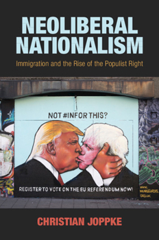 Paperback Neoliberal Nationalism: Immigration and the Rise of the Populist Right Book