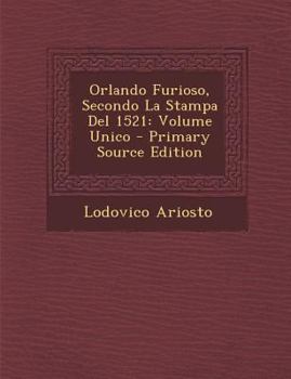 Paperback Orlando Furioso, Secondo La Stampa del 1521: Volume Unico - Primary Source Edition [Italian] Book