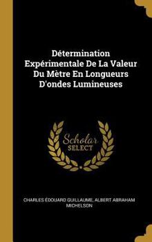 Hardcover Détermination Expérimentale De La Valeur Du Mètre En Longueurs D'ondes Lumineuses [French] Book