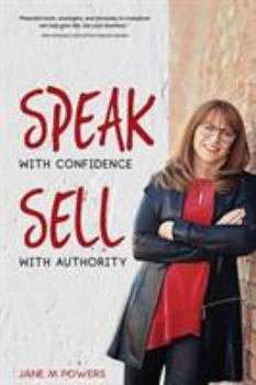 Paperback Speak With Confidence Sell With Authority: Get Seen. Get Heard. Get Sales Book