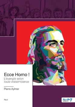 Paperback Ecce Homo !: L'évangile selon toute vraisemblance [French] Book