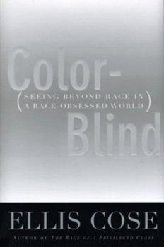 Hardcover Color-Blind: Seeing Beyond Race in a Race-Obsessed World Book