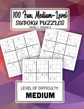 Paperback 100 Fun, Medium-Level Sudoku Puzzles: Level of Difficulty: Medium Book
