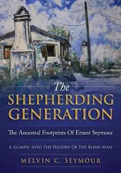 Paperback The Shepherding Generation: The Ancestral Footprints Of Ernest Seymour Book