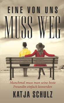Paperback Eine Von Uns Muss Weg: Manchmal muss man seine beste Freundin einfach loswerden [German] Book
