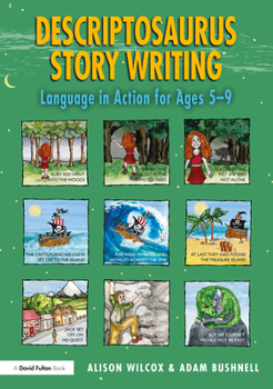 Hardcover Descriptosaurus Story Writing: Language in Action for Ages 5-9 Book