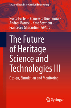 The Future of Heritage Science and Technologies III: Design, Simulation and Monitoring (Lecture Notes in Mechanical Engineering)