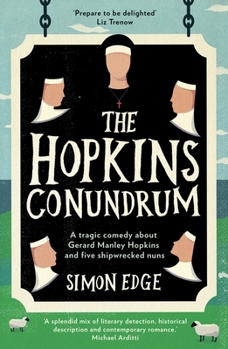 Paperback The Hopkins Conundrum: A Tragic Comedy about Gerard Manley Hopkins and Five Shipwrecked Nuns Book