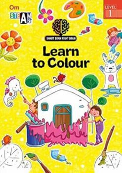 SMART BRAIN RIGHT BRAIN: ART LEVEL 1 LEARN TO COLOUR