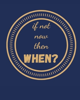 If Not Now Then When: 2020 Planner Weekly, Monthly And Daily | Jan 1, 2020 to Dec 31, 2020  Planner & calendar | New Year's resolution & Goal Setting ... 2020 Gifts For Friends And Family