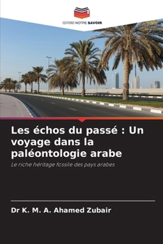 Paperback Les échos du passé: Un voyage dans la paléontologie arabe [French] Book
