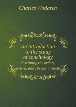 Paperback An introduction to the study of conchology describing the orders, genera, and species of shells Book
