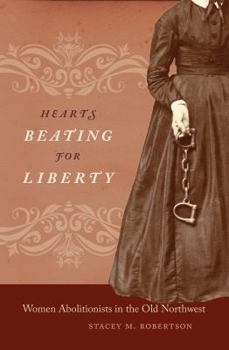 Paperback Hearts Beating for Liberty: Women Abolitionists in the Old Northwest Book