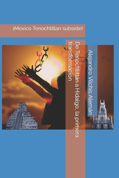 Paperback De Tenochtitlán a Hidalgo, la primera transformacion [Spanish] Book