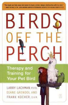 Paperback Birds Off the Perch: Therapy and Training for Your Pet Bird Book