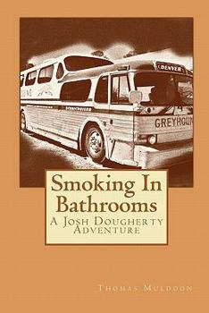 Paperback Smoking In Bathrooms: A Josh Dougherty Adventure Book