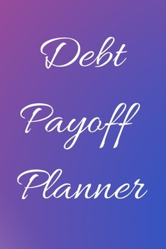 Debt payoff planner: Paying off debts Logbook |Personal/ Business Monthly Budget Planner| Budgeting & Money Management| Bill Paying tracking Book| Debt free Journal Planner
