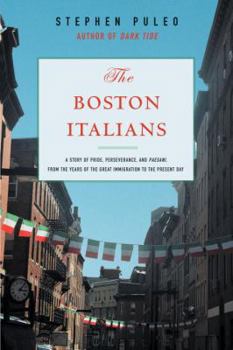 Hardcover The Boston Italians: A Story of Pride, Perseverance, and Paesani, from the Years of the Great Immigration to the Present Day Book