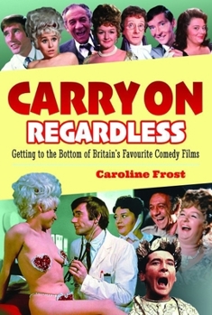 Carry On Regardless: Getting to the Bottom of Britain's Favourite Comedy Films