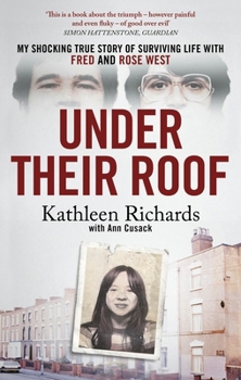 Under Their Roof: My Shocking True Story of Surviving Serial Killers Fred and Rose West