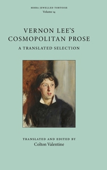 Hardcover Vernon Lee's Cosmopolitan Prose: A Translated Selection (Mhra Jewelled Tortoise) Book