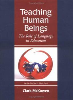 Hardcover Teaching Human Beings: The Role of Language in Education Book