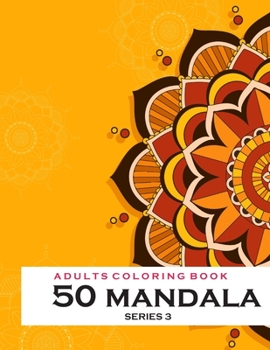 Paperback Adults Coloring 50 Mandala -Series 3: Coloring Book For Adults: 50 Mandala Template Book