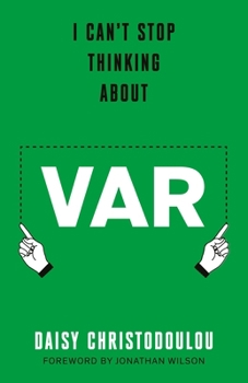 Hardcover I Can't Stop Thinking About Var: Forward by Jonathan Wilson Book