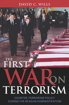 The First War on Terrorism: Counter-terrorism Policy during the Reagan Administration
