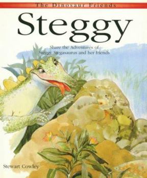 Hardcover Steggy: Share the Amazing Adventures of Steggy Stegosaurus and Her Friends (Dinosaur Friends) Book