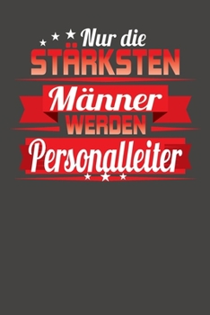 Nur die stärksten Männer werden Personalleiter: Wochenplaner - ohne festes Datum für ein ganzes Jahr (German Edition)