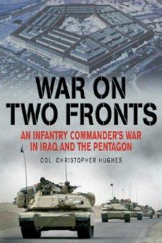 Hardcover War on Two Fronts: An Infantry Commander's War in Iraq and the Pentagon Book