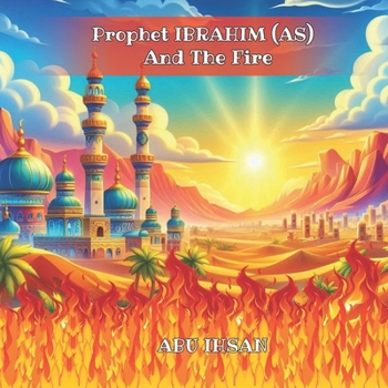 Paperback Prophet IBRAHIM (AS) And The Fire Book