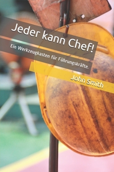 Paperback Jeder kann Chef!: Ein Werkzeugkasten für Führungskräfte. [German] Book