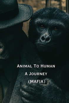 Paperback Animal To Human A Journey (MAFIA) Book