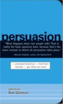 Paperback Persuasion: Command Attention / Hold Their Interest / Get What You Want Book