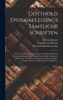 Hardcover Gotthold Ephraim Lessings Sämtliche Schriften: Bd. Ueber Den Beweis Des Geistes Und Der Kraft. Das Testament Johannis. Eine Duplik. Eine Parabel. Axio [German] Book