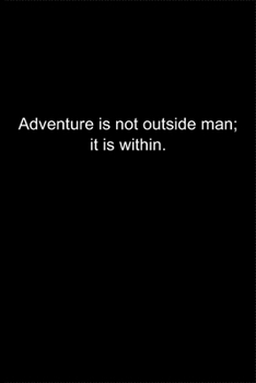 Adventure is not outside man; it is within.: Journal or Notebook (6x9 inches) with 120 doted pages.