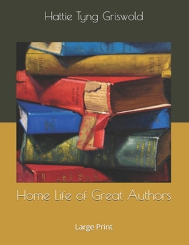 Home Life of Great Authors: Large Print
