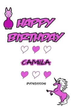 Paperback Happy Birthday Camila, Awesome with Unicorn and llama: Lined Notebook / Unicorn & llama writing journal and activity book for girls,120 Pages,6x9, Sof Book