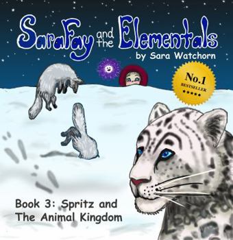 Paperback Sara Fay and the Elementals: Book 3: Spritz and The Animal Kingdom Book