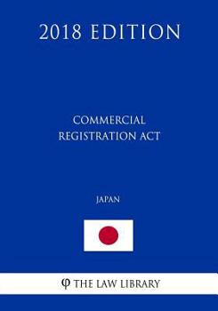 Paperback Commercial Registration Act (Japan) (2018 Edition) Book