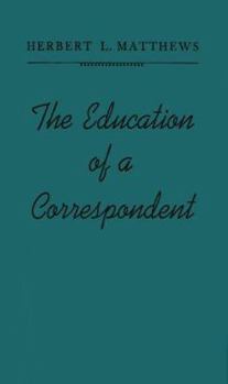 Hardcover The Education of a Correspondent Book