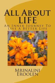 Paperback All About LIFE: An Inner Journey To Live A Better Life Book
