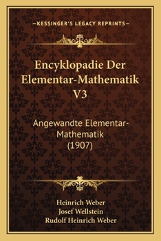 Paperback Encyklopadie Der Elementar-Mathematik V3: Angewandte Elementar-Mathematik (1907) [German] Book