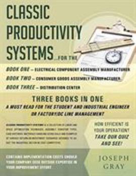 Paperback Classic Productivity Systems: Consumer Goods Assembly Manufacturer, Electrical Component Assembly Manufacturer, Distribution Center Book