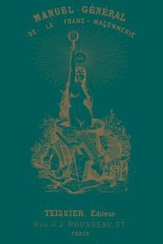 Paperback Manuel Général de la Franc-Maçonnerie [French] Book